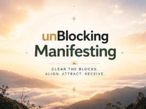 unBlocking Manifesting